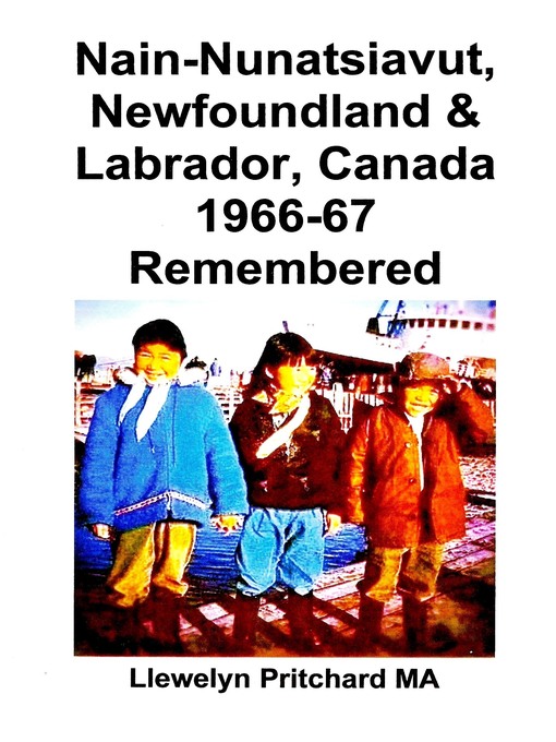 Title details for Nain-Nunatsiavut, Newfoundland and Labrador, Canada 1966-67 Remembered by Llewelyn Pritchard - Available